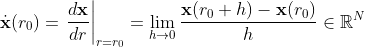 \dot{\mathbf{x}}(r_0)=\left .\frac{d\mathbf{x}}{dr} \right |_{r=r_0}=\lim_{h \to 0}\frac{\mathbf{x}(r_0+h)-\mathbf{x}(r_0)}{h}\in \mathbb{R}^N